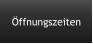 Öffnungszeiten