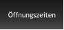 Öffnungszeiten