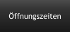 Öffnungszeiten